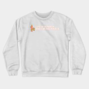 Funny Life is a party and I'm the pinata Crewneck Sweatshirt